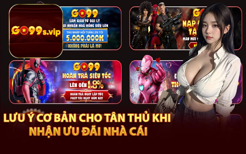 Lưu Ý Cơ Bản Cho Tân Thủ Khi Nhận Ưu Đãi Nhà Cái