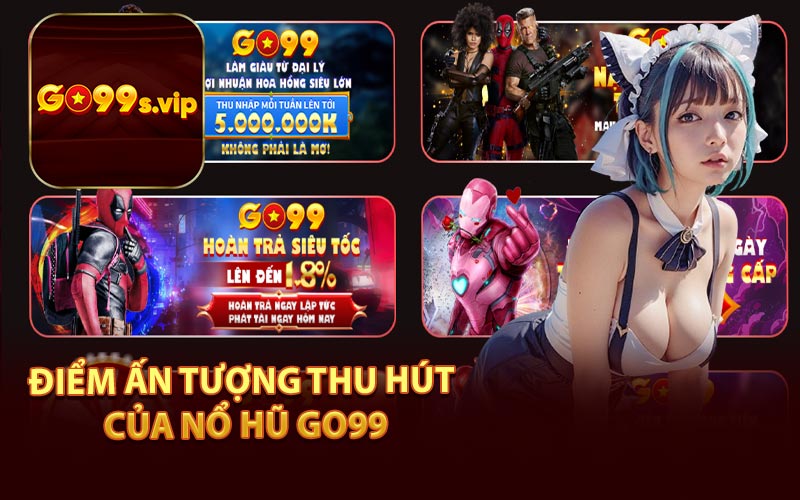 Điểm Ấn Tượng Thu Hút Của Nổ Hũ Go99