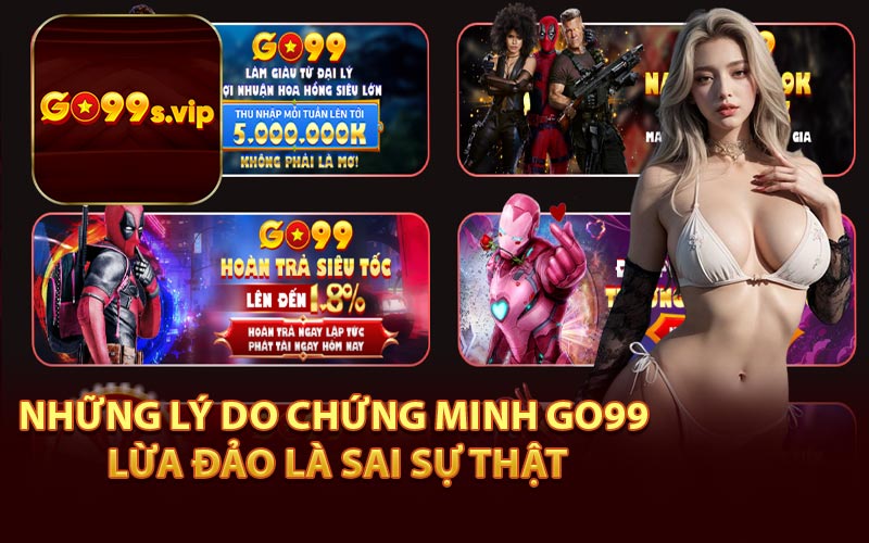 Những Lý Do Chứng Minh Go99 Lừa Đảo Là Sai Sự Thật