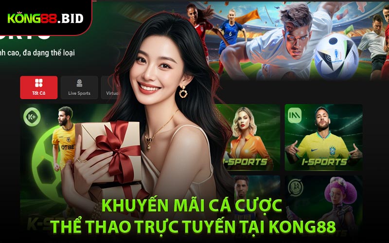 Khuyến mãi hấp dẫn khi chơi thể thao trực tuyến cùng nhà cái Kong88